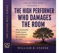 The High Performer Who Damages the Room Why Measurable Results Cannot Excuse Behavior That Weakens the Team - William R. Stanek - Stanek & Associates Press - ebook (ePub) - Livre