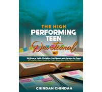The High-Performing Teen Devotional Volumn 1: 180 Days of Faith, Discipline, Confidence, and Purpose for Teens (Christian Devotional for Teen Boys and Girls Ages 13-17)