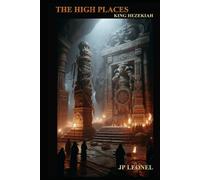 THE HIGH PLACES: KING HEZEKIAH