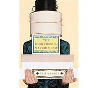 The High Price of Materialism Tim Kasser (Auteur)
