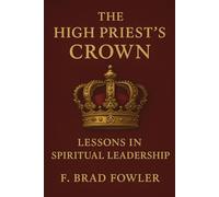 The High Priest’s Crown: Lessons in Spiritual Leadership