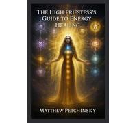 The High Priestess's Guide to Energy Healing