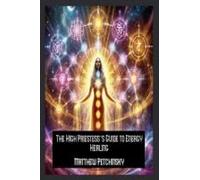 The High Priestess's Guide To Energy Healing (Apophis Mothers Day)