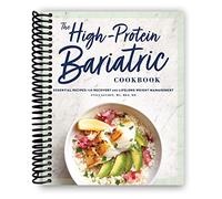 The High-Protein Bariatric Cookbook: Essential Recipes for Recovery and Lifelong Weight Management [Spiral-bound] Staci Gulbin MS MEd RD