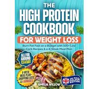 The High Protein Cookbook for Weight Loss: UK Full-Colour Edition: Burn Fat Fast on a Budget with 100+ Low Carb Recipes & a 4-Week Meal Plan - All for Around £5 a Day