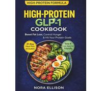 The High-Protein GLP-1 Cookbook: Muscle-Saving Meals to Boost Fat Loss, Control Hunger, and Hit Your Protein Goals Effortlessly