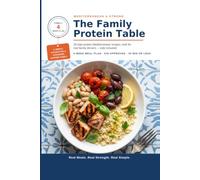 The High-Protein Mediterranean Cookbook for Families: Meal Plans, Kid-Friendly Recipes, and 28 Dinners to Get You Started: A Simple System for Busy Parents Raising Strong, Healthy Kids
