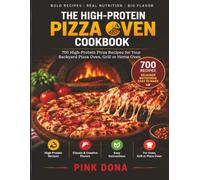 The High-Protein Pizza Oven Cookbook: 700 High-Protein Pizza Recipes for Your Backyard Pizza Oven, Grill or Home Oven