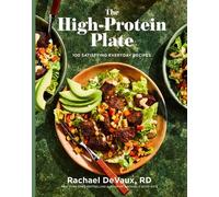 The High-Protein Plate 100 Satisfying Everyday Recipes - Rachael DeVaux - S&S/Simon Element - ebook (ePub) - Livre
