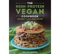 The High-Protein Vegan Cookbook: 125+ Hearty Plant-Based Recipes