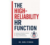 The High-Reliability HR Function: Building the Workforce System That Protects Patients, People and Performance