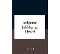 The High School English Grammar Authorized For Use In The High Schools And Collegiate Institutes Of Ontario By The Department Of Education