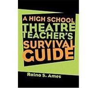 The High School Theatre Teacher's Survival Guide Ames, Raina S. (Auteur)