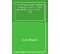 The High Speed Blender Cookbook: How to get the best out of your multi-purpose power blender, from smoothies to soups - [Version Originale] Carolyn Humphries (Auteur)