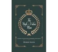 The High-Value Man: A Guide To Excellence, Leadership, And Legacy Paperback Book By Deshay Allen