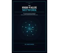 The High-Value Network: Why You Keep Attracting the Wrong People - and the Psychology System to Build Powerful Relationships, Set Boundaries, and Surround Yourself with High-Value Individuals