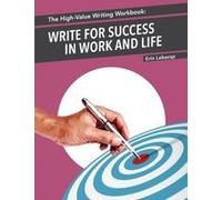 The High-Value Writing Workbook: Write For Success In Work And Life