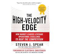 The High-Velocity Edge: How Market Leaders Leverage Operational Excellence to Beat the Competition
