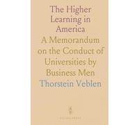 The Higher Learning in America: A Memorandum on the Conduct of Universities by Business Men