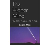 The Higher Mind: The CIA's Guide to ESP & OBE