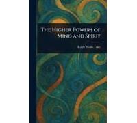 The Higher Powers Of Mind And Spirit