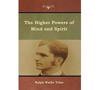 The Higher Powers Of Mind And Spirit