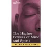 The Higher Powers of Mind and Spirit Trine, Ralph Waldo (Auteur)