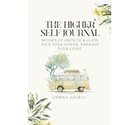 The Higher Self Journal: 90 Days of Growth & Glow: Own Your Power, Embrace Your Light
