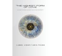The Highest Form of Love: A Guide to Inner Alchemy and Outer Prosperity