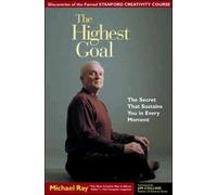 The Highest Goal: The Secret That Sustains You in Every Moment