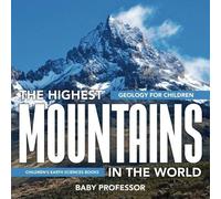 The Highest Mountains In The World - Geology For Children Children's Earth Sciences Books
