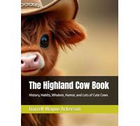 The Highland Cow Book: History, Habits, Wisdom, Humor, and Lots of Cute Cows
