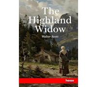 The Highland Widow: The Waverley Novels - Vol. XLI