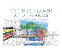 The Highlands And Islands Colouring Book: Past & Present (Past & Present Colouring Books) (Paperback) The History Press, (Auteur)