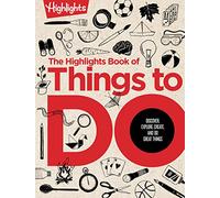 The Highlights Book of Things to Do: 500+ Screen-Free Activities, Brain Teasers, Recipes, Creative Projects, Craft Ideas and More for Endless Imaginative Play