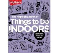 The Highlights Book Of Things To Do Indoors