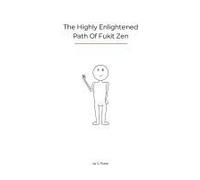 The Highly Enlightened Path Of Fukit Zen