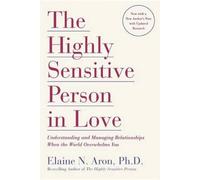 The Highly Sensitive Person in Love: Understanding and Managing Relationships