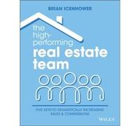 The HighPerforming Real Estate Team by Brian Icenhower Brian Icenhower (Auteur)