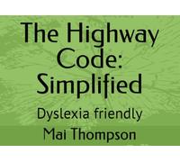 The Highway Code: Simplified: Dyslexia friendly