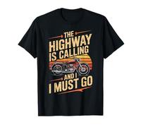 The Highway is Calling and I Must Go - Bike Lover Motorcycle T-Shirt