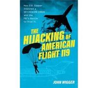 The Hijacking of American Flight 119 - Wigger John Professor of History Professor of History University of Missouri - Oxford University Press Inc - Livre Wigger John Professor of History Professor of 