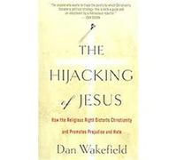 The Hijacking of Jesus Dan Wakefield (Auteur)