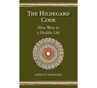 The Hildegard Code: Nine Ways to a Healthy Life