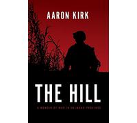 The Hill: A Memoir of War in Helmand Province
