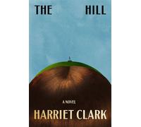 The Hill A Novel - Harriet Clark - Farrar, straus and giroux - ebook (ePub) - Livre