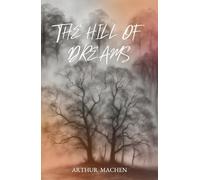 The Hill of Dreams: The Classic 1907 Gothic Horror Novella