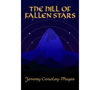 The Hill of Fallen Stars The Mythborn Chronicles, #1 - Jeremy Conoley-Mayes - 1031 Publishing - ebook (ePub) - Livre