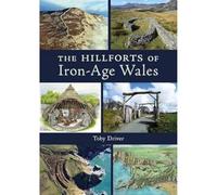 The Hillforts of Iron Age Wales