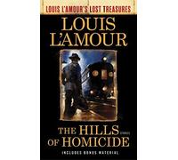 The Hills Of Homicide (Louis L'amour's Lost Treasures)